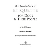 Imagen de portada: Miss Sarah's Guide to Etiquette for Dogs & Their People 1st edition 9780764599880