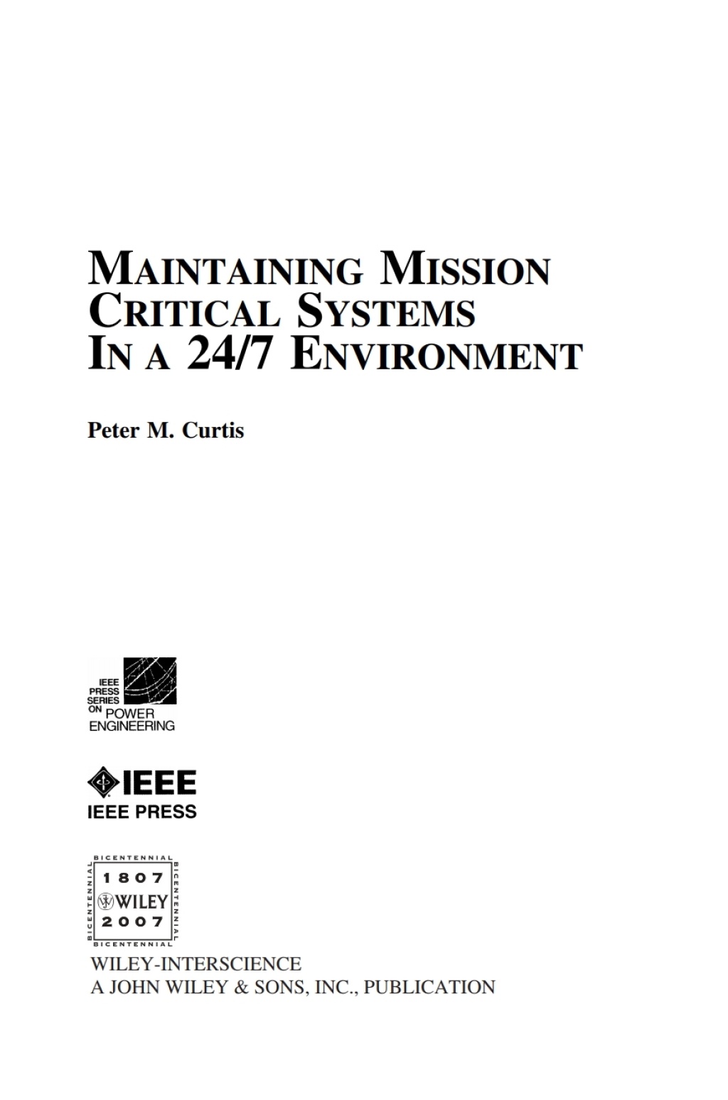 Maintaining Mission Critical Systems in a 24/7 Environment 1st Edition
