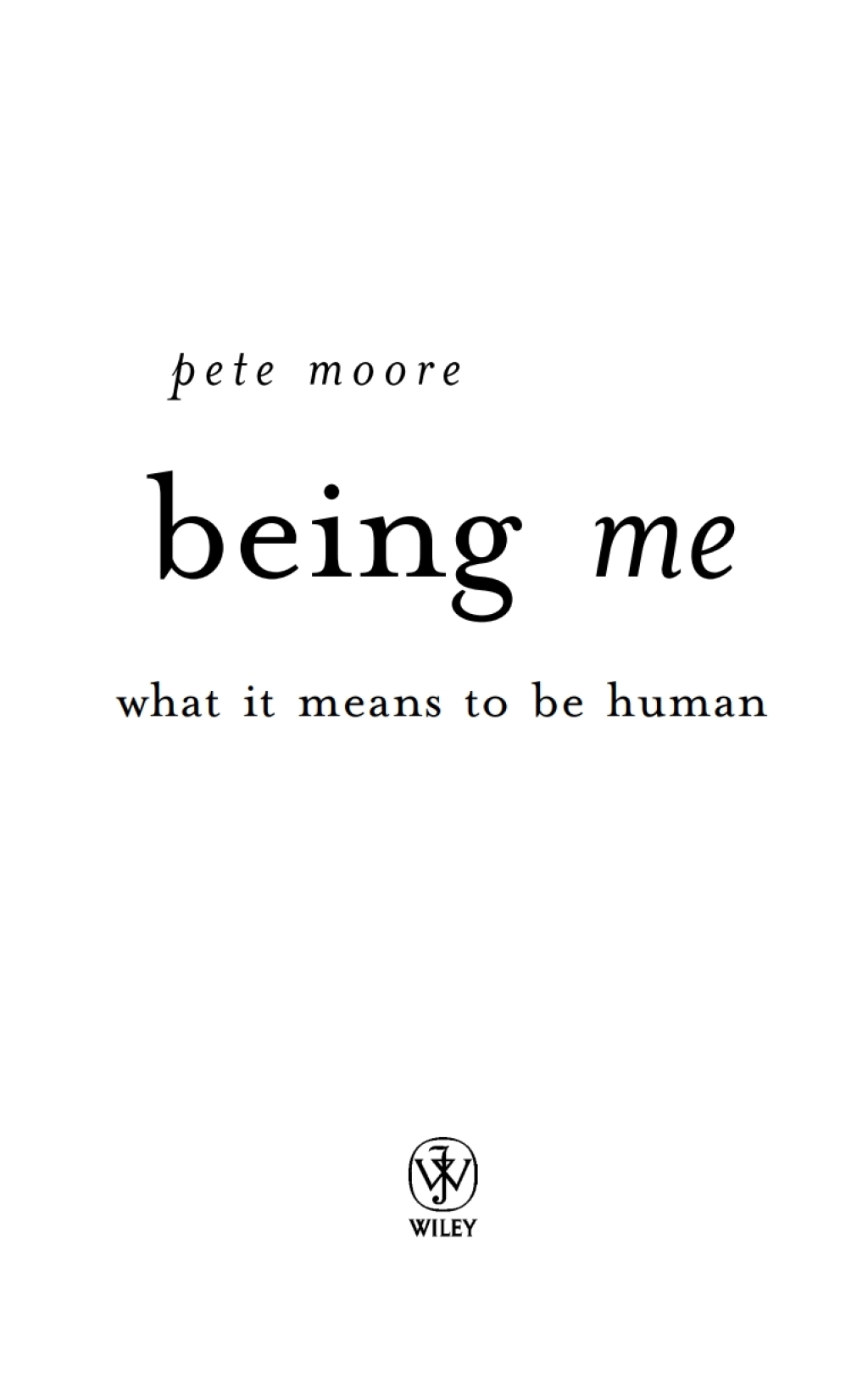 Being Me What it Means to be Human 1st Edition