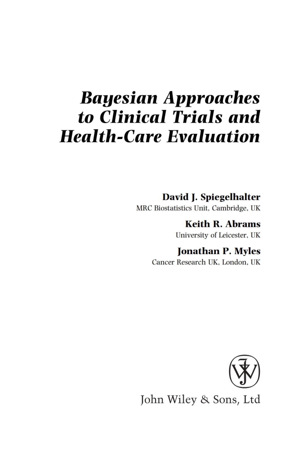 Bayesian Approaches to Clinical Trials and Health-Care Evaluation 1st Edition