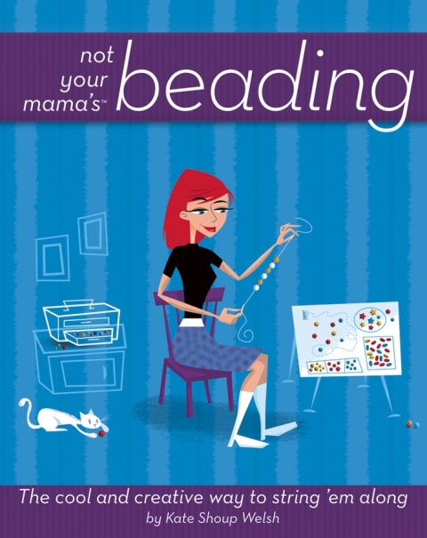 Not Your Mama's Beading: The Cool and Creative Way to String 'Em Along, 1st Edition - FULL INSTANT DOWNLOAD | PDF DOCX EPUB