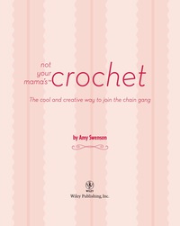 Imagen de portada: Not Your Mama's Crochet 1st edition 9780471973812