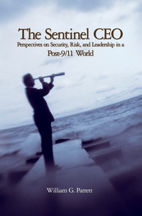 Cover image: The Sentinel CEO: Perspectives on Security, Risk, and Leadership in a Post-9/11 World 1st edition 9780470125410