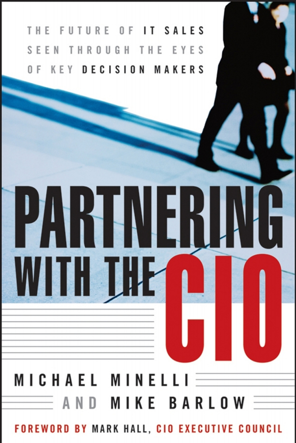Partnering With the CIO The Future of IT Sales Seen Through the Eyes of Key Decision Makers 2nd Edition