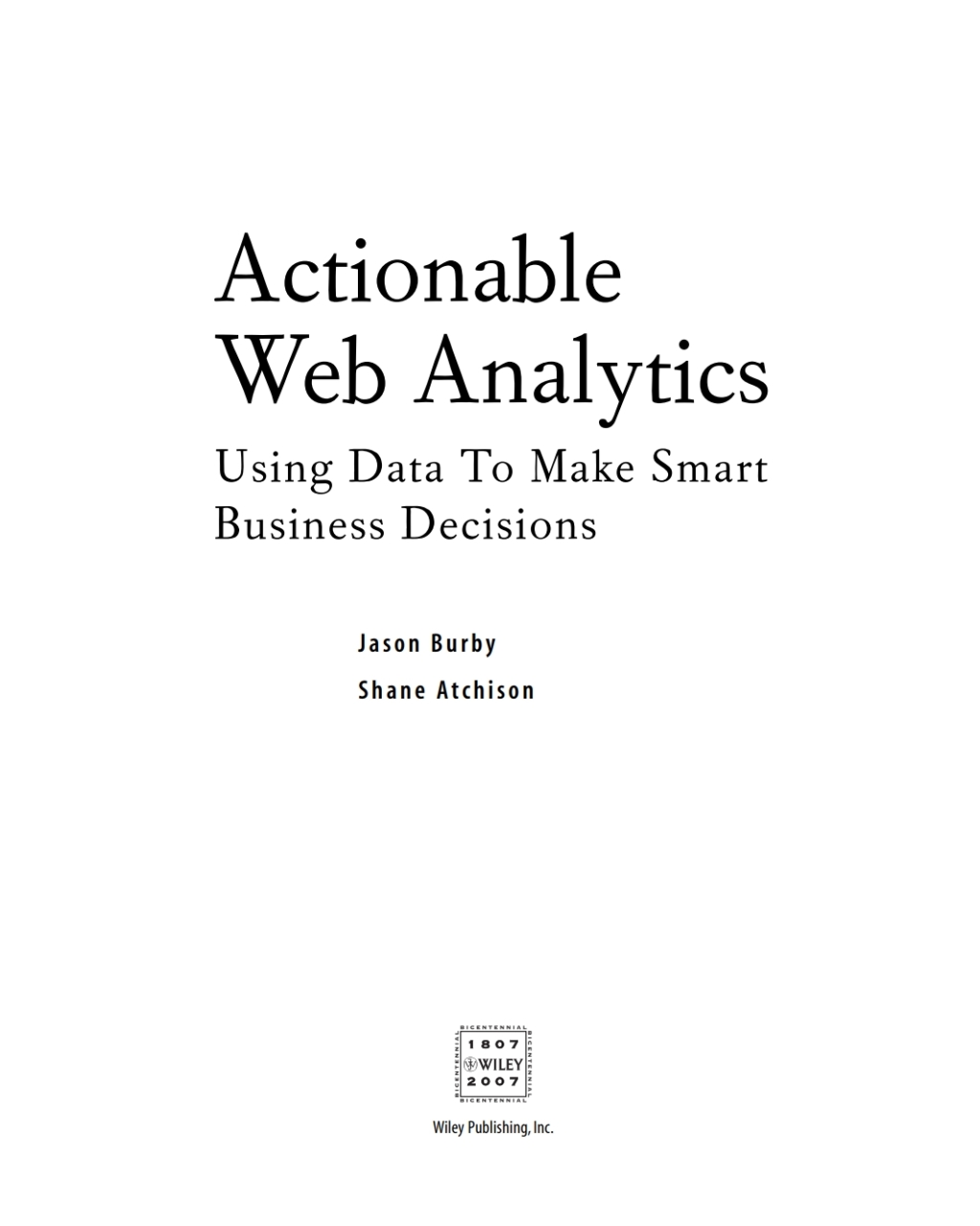 Actionable Web Analytics Using Data to Make Smart Business Decisions 1st Edition