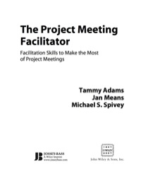 Cover image: The Project Meeting Facilitator: Facilitation Skills to Make the Most of Project Meetings 1st edition 9780787987060