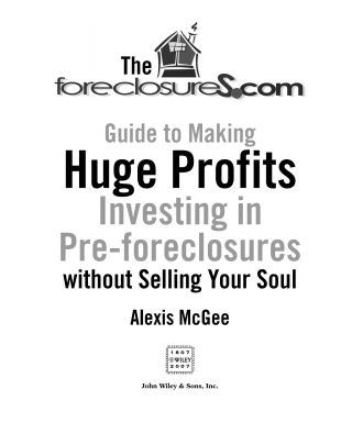 Cover image: The Foreclosures.com Guide to Making Huge Profits Investing in Pre-Foreclosures Without Selling Your Soul 1st edition 9780470171059