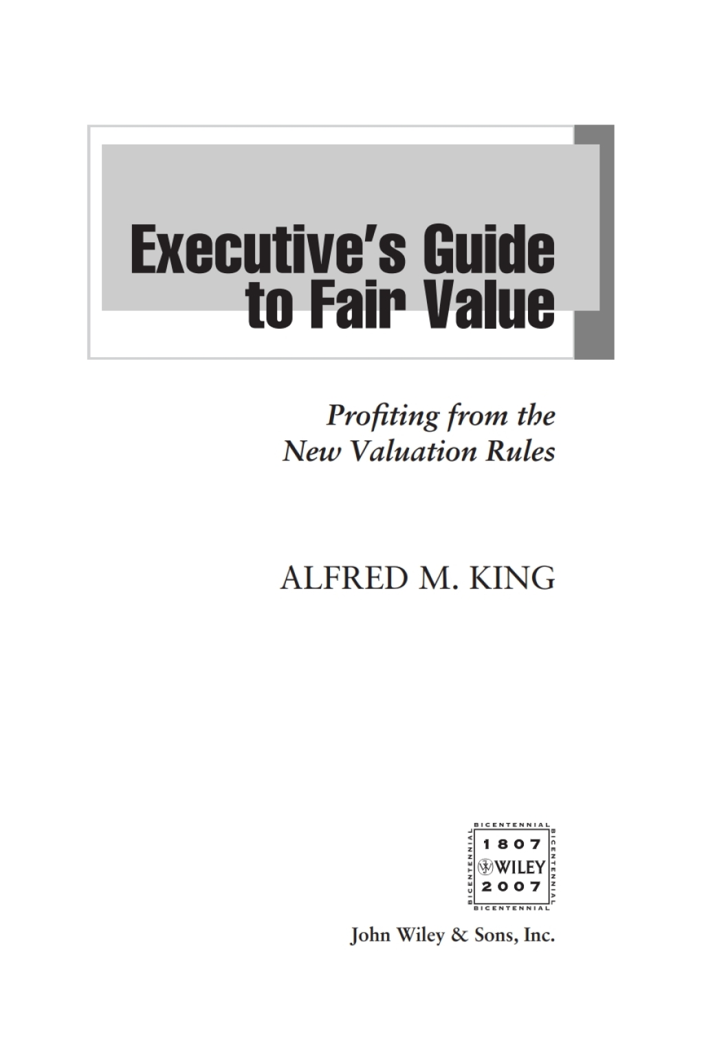 Executive’s Guide to Fair Value Profiting from the New Valuation Rules 1st Edition