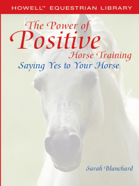 Titelbild: The Power of Positive Horse Training 1st edition 9780764578199