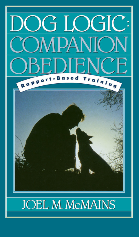 Dog Logic: Companion Obedience, Rapport-Based Training, 1st Edition - FULL INSTANT DOWNLOAD | PDF DOCX EPUB