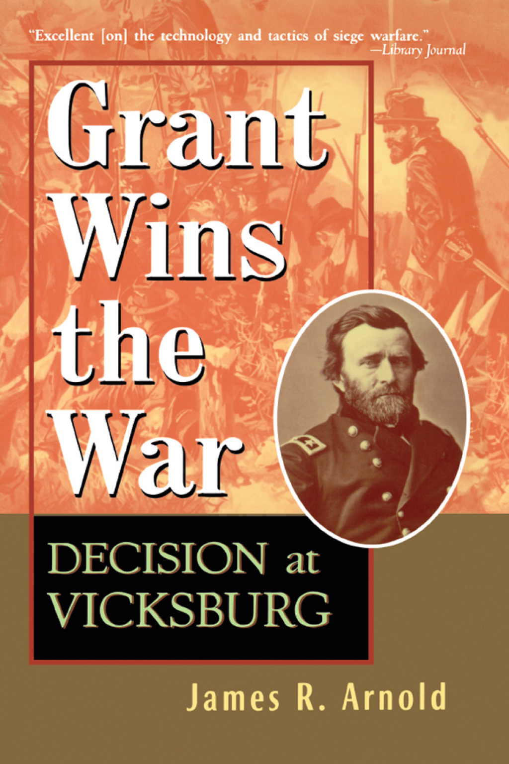 Grant Wins the War Decision at Vicksburg 1st Edition