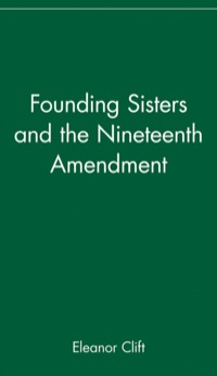 Imagen de portada: Founding Sisters and the Nineteenth Amendment 1st edition 9780471426127