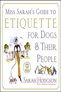 صورة الغلاف: Miss Sarah's Guide to Etiquette for Dogs & Their People 1st edition 9780764599880