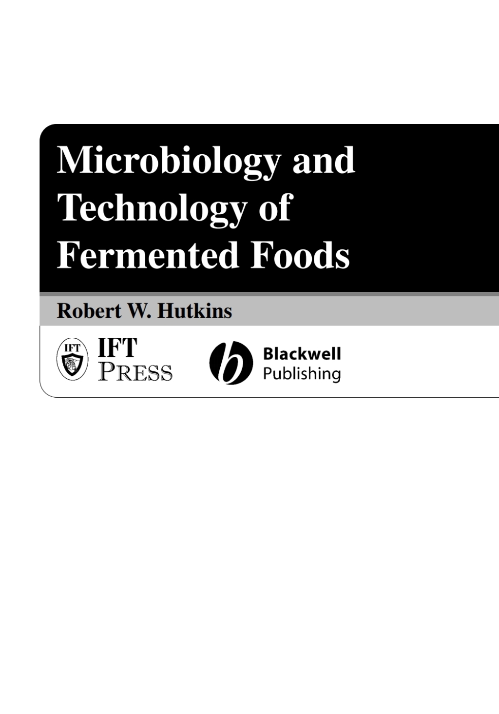 Microbiology and Technology of Fermented Foods 1st Edition