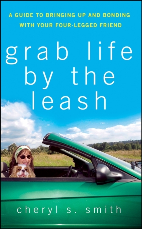 Grab Life by the Leash: A Guide to Bringing Up and Bonding with Your Four-Legged Friend, 1st Edition - FULL INSTANT DOWNLOAD | PDF DOCX EPUB
