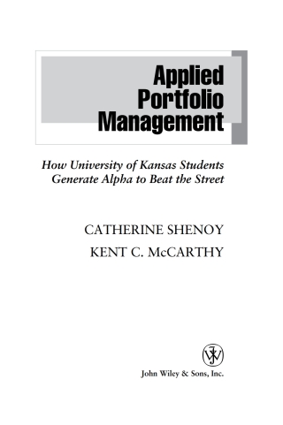 Cover image: Applied Portfolio Management: How University of Kansas Students Generate Alpha to Beat the Street 1st edition 9780470041727