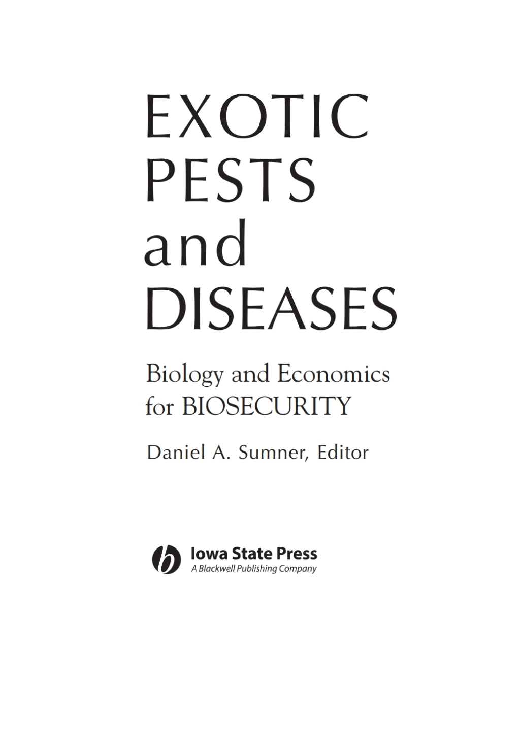 Exotic Pests and Diseases: Biology and Economics for Biosecurity Biology and Economics for Biosecurity 1st Edition