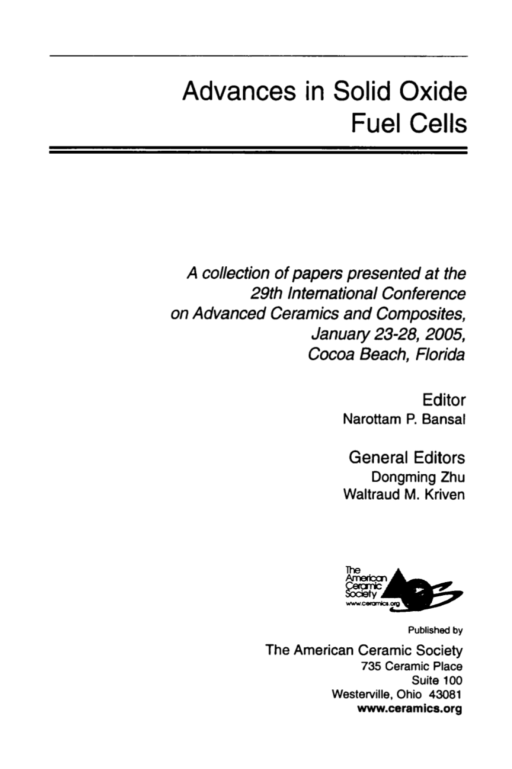 Advances in Solid Oxide Fuel Cells A Collection of Papers Presented at the 29th International Conference on Advanced Ceramics and Composites, Jan 23-28, 2005, Cocoa Beach, FL 1st Edition