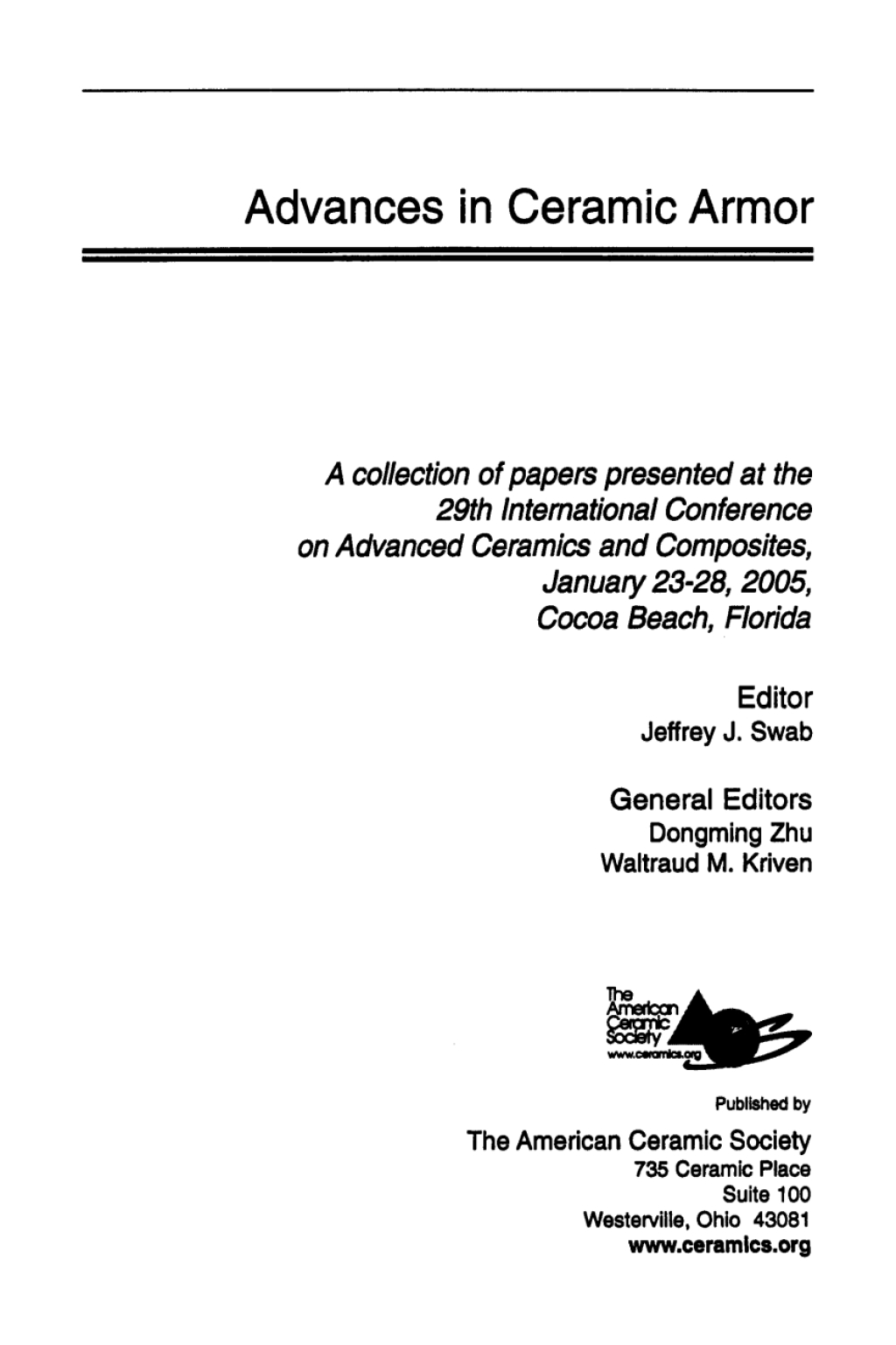 Advances in Ceramic Armor A Collection of Papers Presented at the 29th International Conference on Advanced Ceramics and Composites, Jan 23-28, 2005, Cocoa Beach, FL 1st Edition