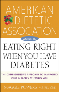 صورة الغلاف: American Dietetic Association Guide to Eating Right When You Have Diabetes 1st edition 9781620455357
