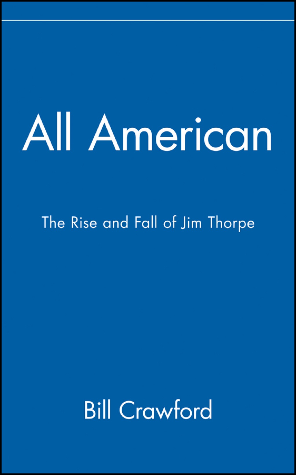 All American The Rise and Fall of Jim Thorpe 1st Edition