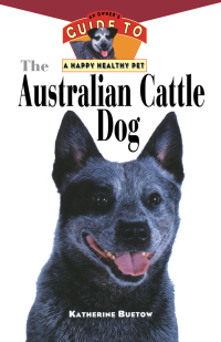 Imagen de portada: The Australian Cattle Dog 1st edition 9780876054468
