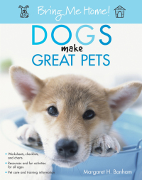 صورة الغلاف: Bring Me Home! Dogs Make Great Pets 1st edition 9781620455364