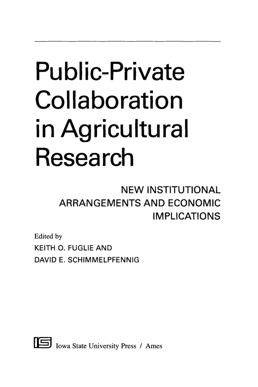 Public-Private Collaboration in Agricultural Research New Institutional Arrangements and Economic Implications 1st Edition