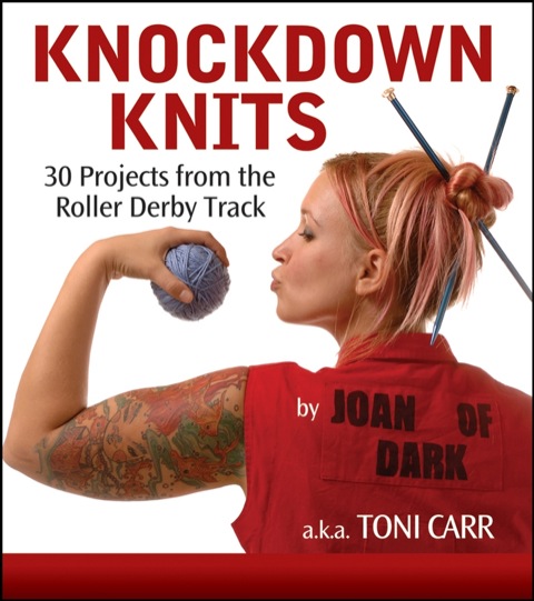Knockdown Knits: 30 Projects from the Roller Derby Track, 1st Edition - FULL INSTANT DOWNLOAD | PDF DOCX EPUB