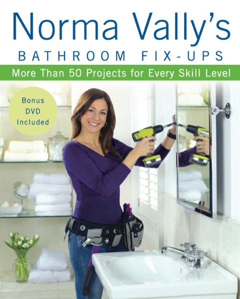 Norma Vally's Bathroom Fix-Ups: More than 50 Projects for Every Skill Level, 1st Edition - FULL INSTANT DOWNLOAD | PDF DOCX EPUB