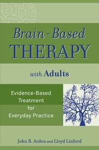 Cover image: Brain-Based Therapy with Adults: Evidence-Based Treatment for Everyday Practice 1st edition 9780470138908