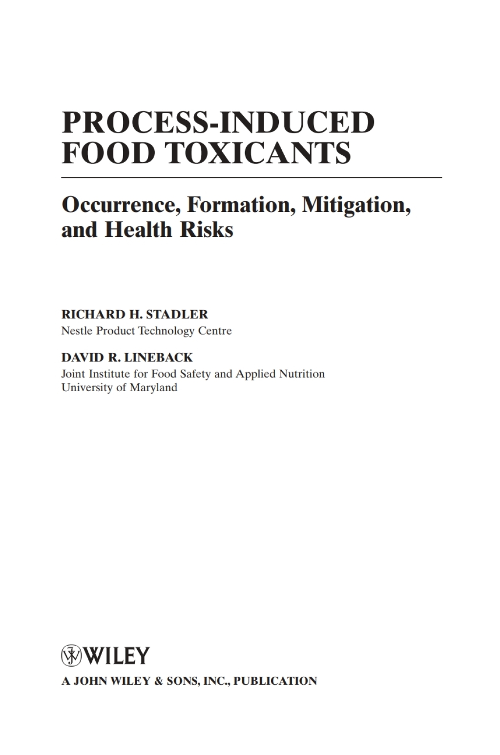 Process-Induced Food Toxicants Occurrence, Formation, Mitigation, and Health Risks 1st Edition