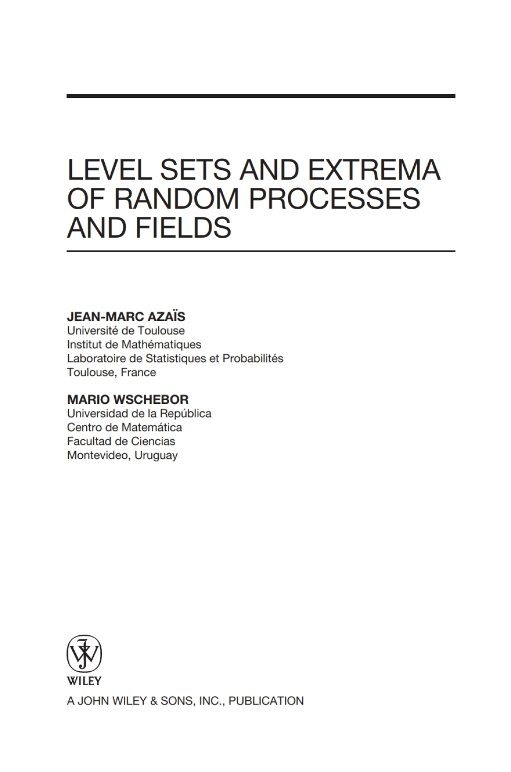 Level Sets and Extrema of Random Processes and Fields 1st Edition