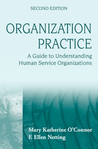 Cover image: Organization Practice: A Guide to Understanding Human Service Organizations, 2nd Edition 2nd edition 9780470252857