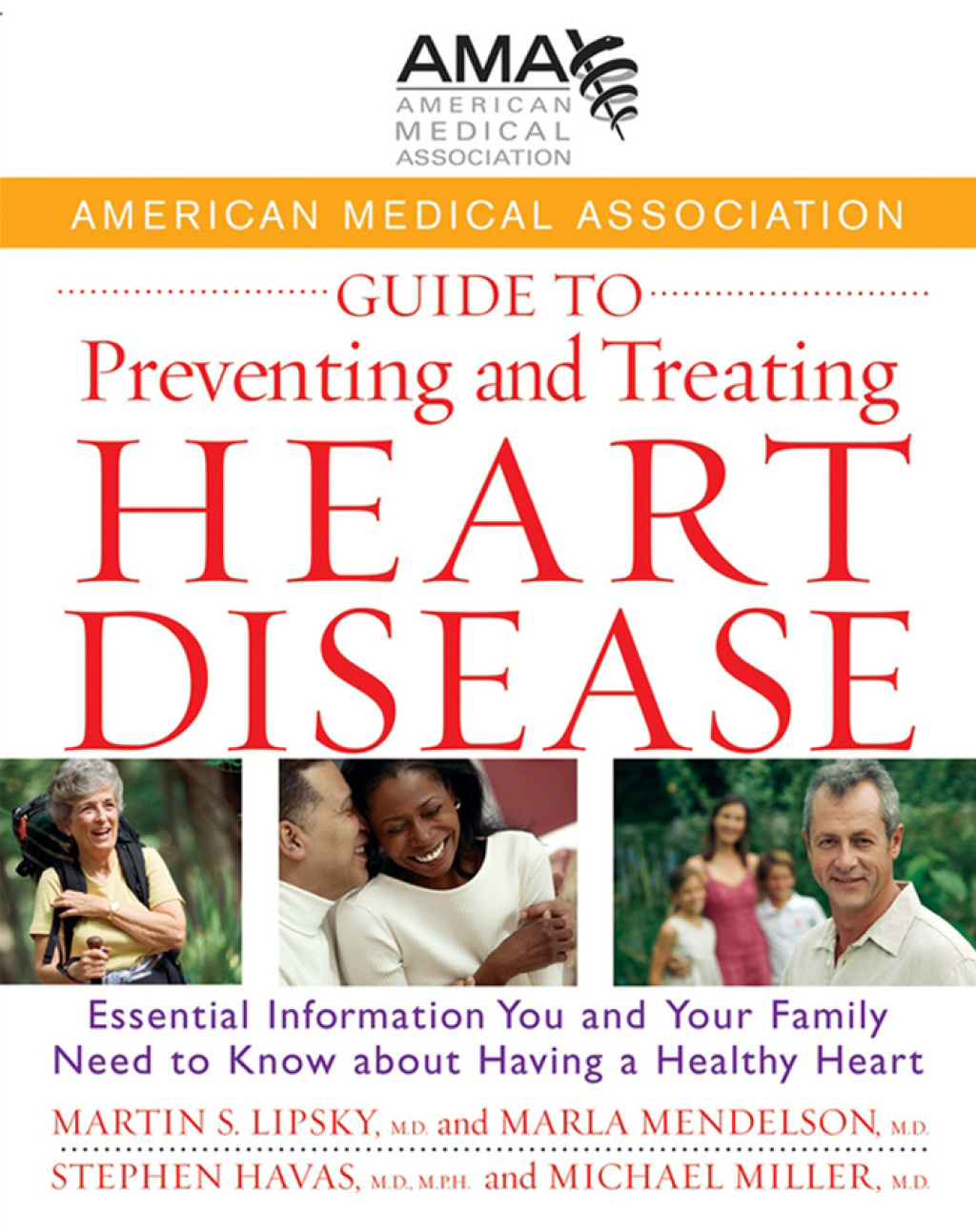 American Medical Association Guide to Preventing and Treating Heart Disease Essential Information You and Your Family Need to Know about Having a Healthy Heart 1st Edition