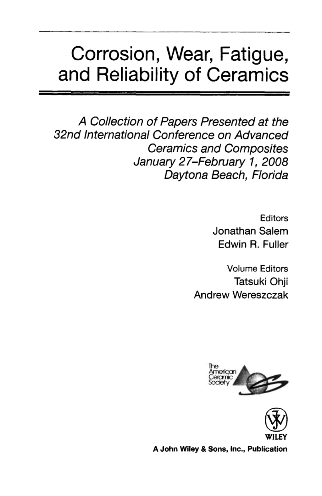 Corrosion, Wear, Fatigue, and Reliability of Ceramics: Ceramic Engineering and Science Proceedings, Volume 29, Issue 3 Ceramic Engineering and Science Proceedings, Volume 29, Issue 3 1st Edition