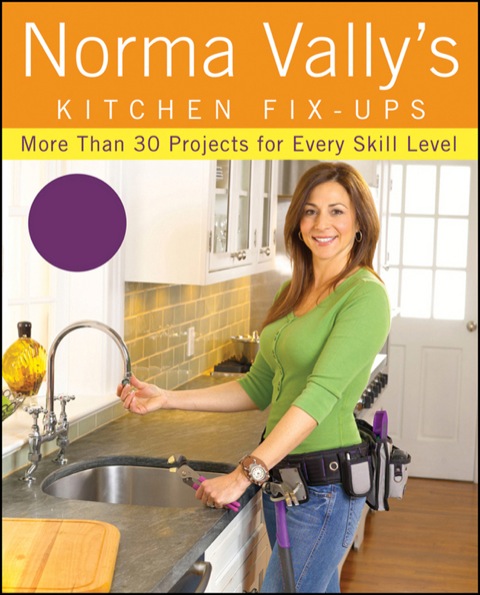 Norma Vally's Kitchen Fix-Ups: More than 30 Projects for Every Skill Level, 1st Edition - FULL INSTANT DOWNLOAD | PDF DOCX EPUB