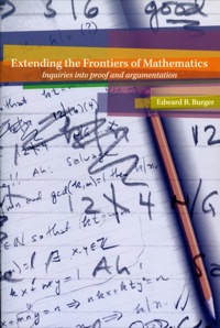 Cover image: Extending the Frontiers of Mathematics: Inquiries Into Proof and Augmentation 1st edition 9780470412220
