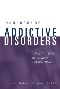 Cover image: Handbook of Addictive Disorders: A Practical Guide to Diagnosis and Treatment 1st edition 9780471235026