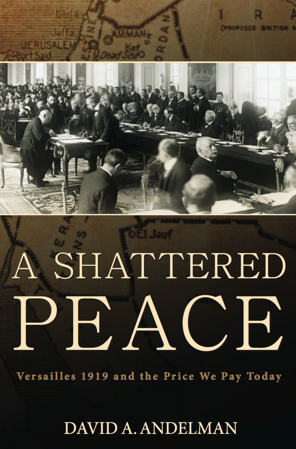 A Shattered Peace Versailles 1919 and the Price We Pay Today 1st Edition
