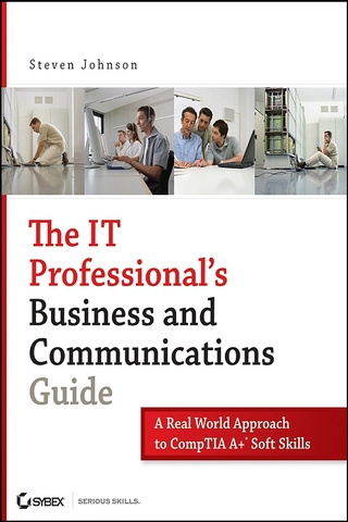 Cover image: The IT Professional's Business and Communications Guide: A Real-World Approach to CompTIA A+ Soft Skills 1st edition 9780470126356