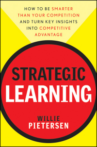 Cover image: Strategic Learning: How to Be Smarter Than Your Competition and Turn Key Insights into Competitive Advantage 1st edition 9780470540695