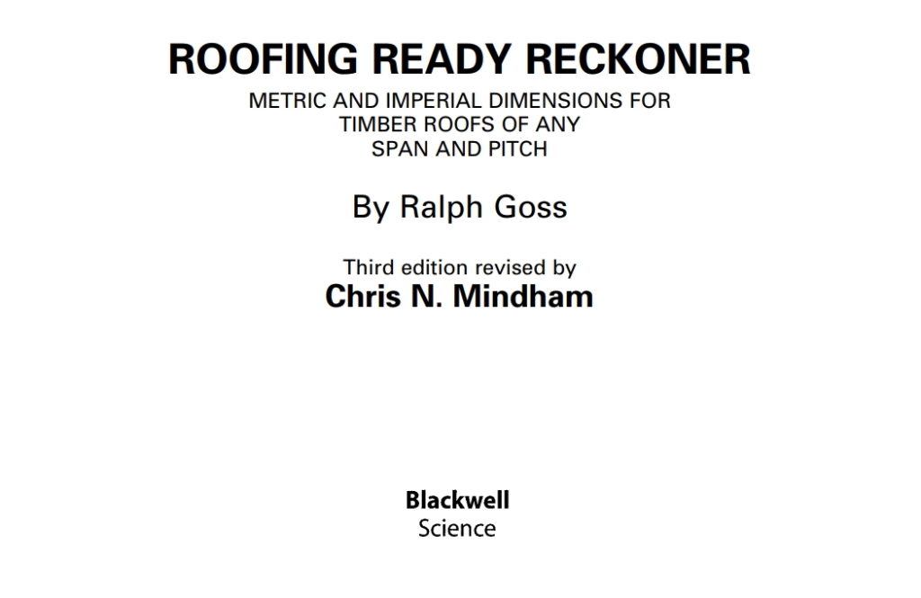 Roofing Ready Reckoner Metric and Imperial Dimensions for Timber Roofs of any Span and Pitch 1st Edition