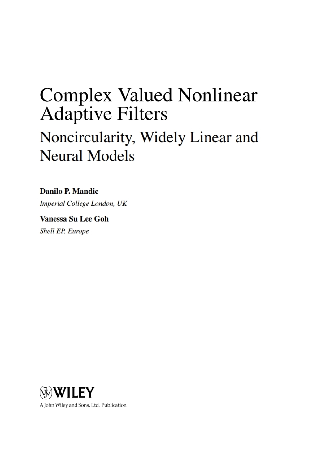 Complex Valued Nonlinear Adaptive Filters: Noncircularity, Widely Linear and Neural Models Noncircularity, Widely Linear and Neural Models 1st Edition