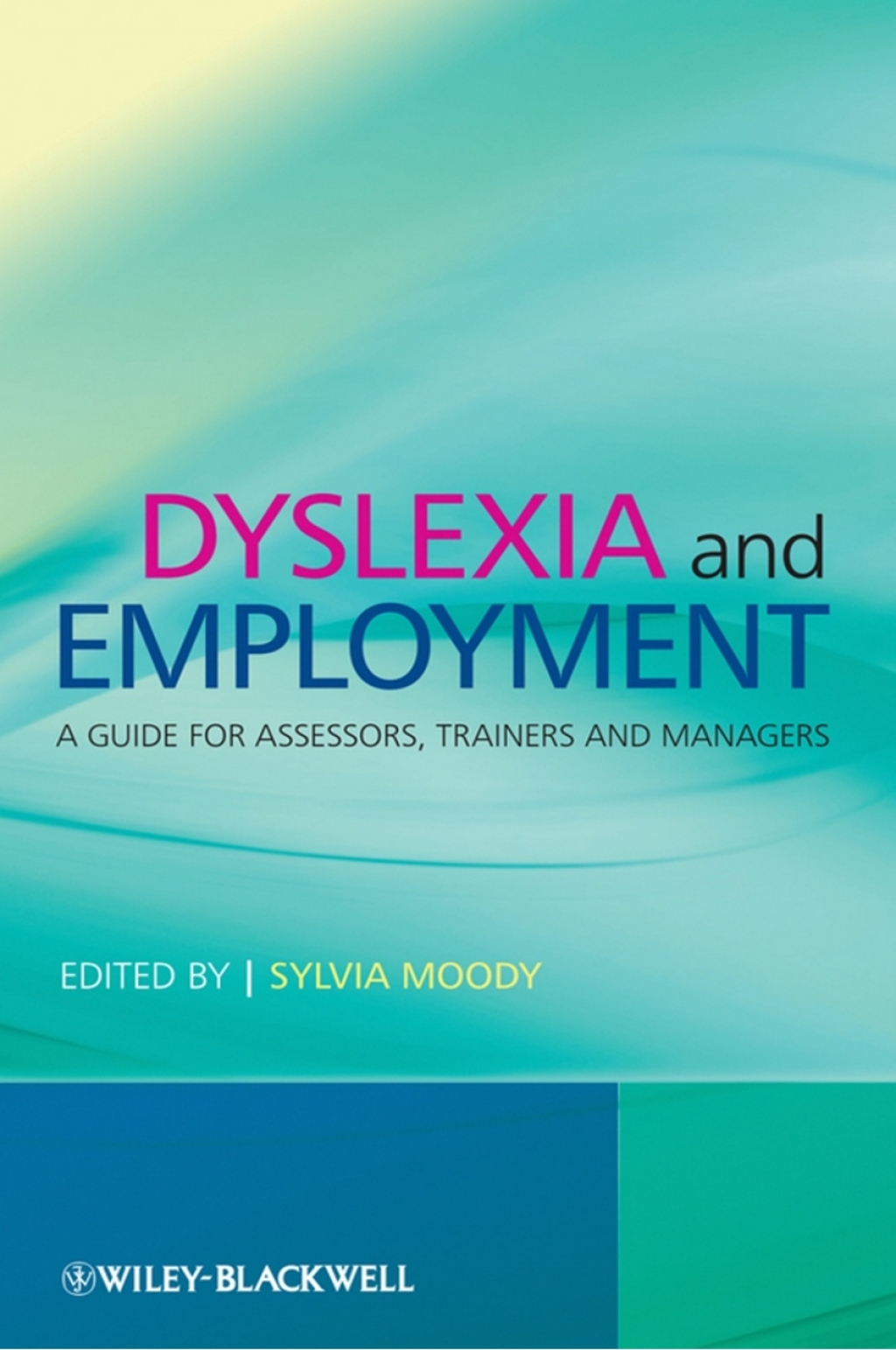Dyslexia and Employment A Guide for Assessors, Trainers and Managers 1st Edition