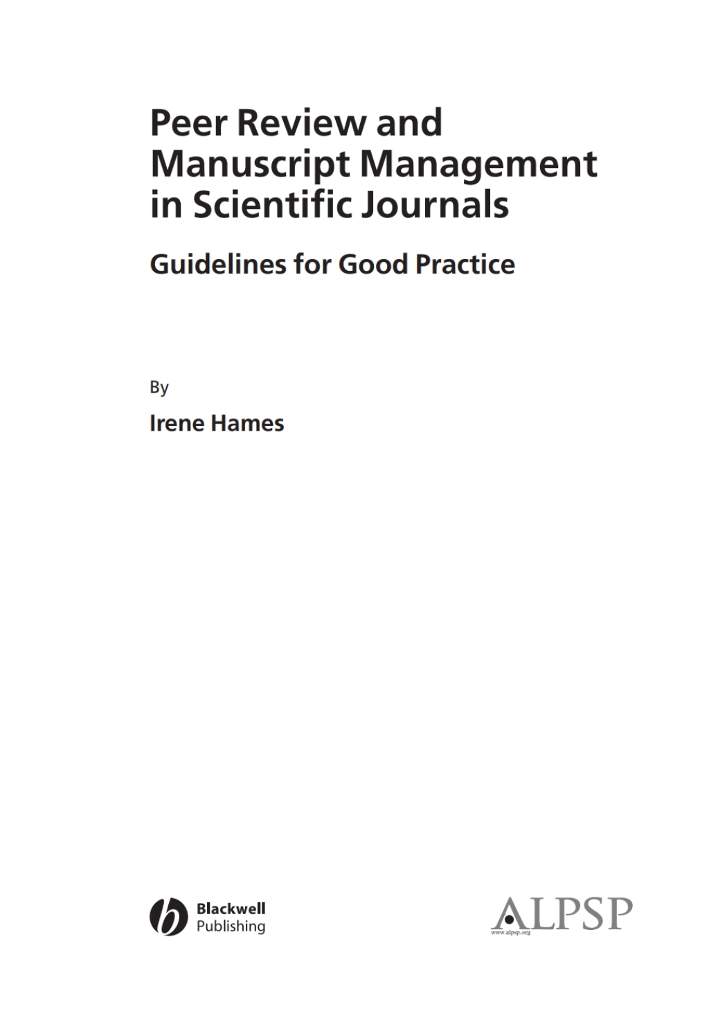 Peer Review and Manuscript Management in Scientific Journals Guidelines for Good Practice 1st Edition
