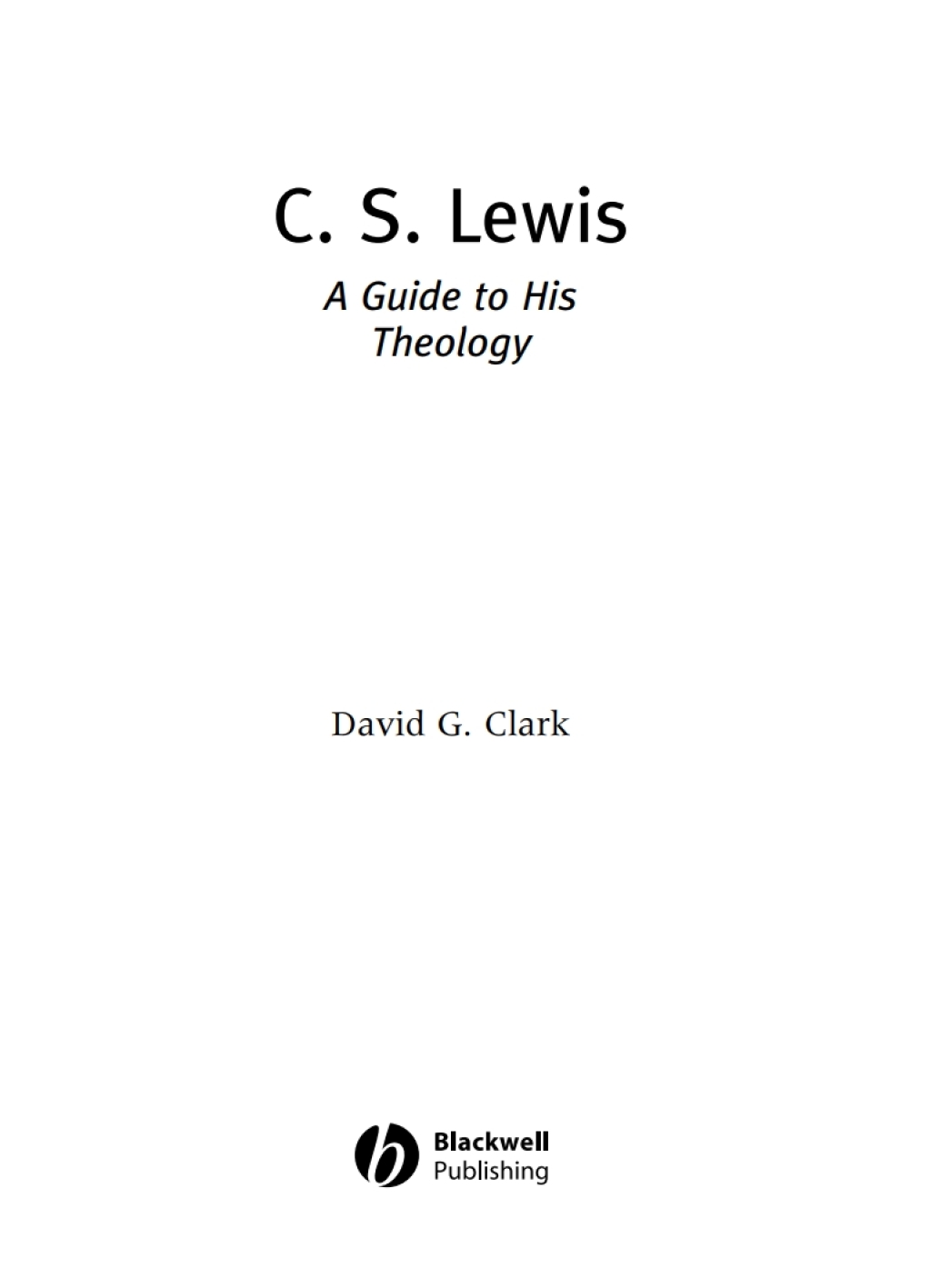 C.S. Lewis A Guide to His Theology 1st Edition