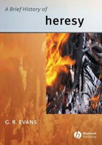 Cover image: A Brief History of Heresy 1st edition 9780631235255