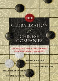 صورة الغلاف: The Globalization of Chinese Companies: Strategies for Conquering International Markets 1st edition 9780470828786