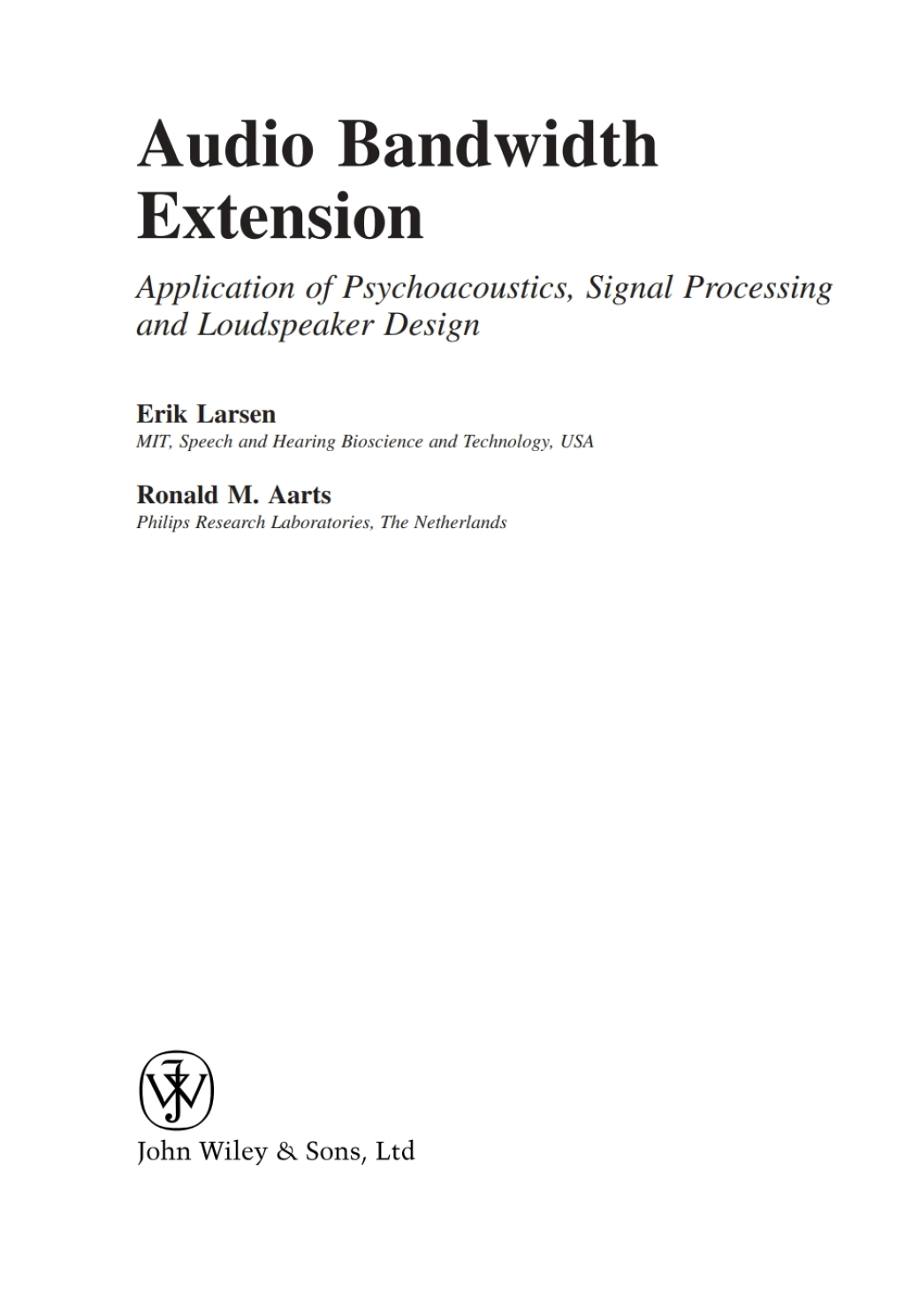 Audio Bandwidth Extension: Application of Psychoacoustics, Signal Processing and Loudspeaker Design Application of Psychoacoustics, Signal Processing and Loudspeaker Design 1st Edition